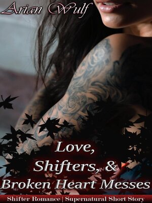 cover image of Love, Shifters & Broken Hearted Messes